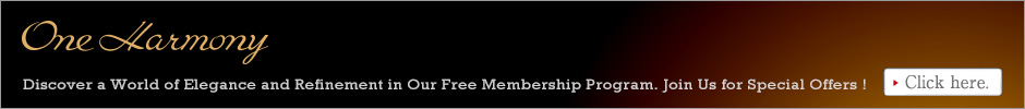 One Harmony Discover a World of Elegance and Refinement in Our Free Membership Program. Join Us for Special Offers ! Click Here.