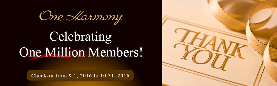 One Harmony Celebrating One Million Members! Check-in from 9.1, 2016 to 10.31, 2016