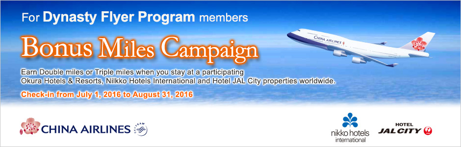 For Dynasty Flyer Program members Bonus Miles Campaign Earn Double Miles or Triple Miles when you stay at a participating Okura Hotels & Resorts, Nilkko Hotels International and Hotel JAL City properties worldwide. Check-in from July 1, 2016 to August 31, 2016